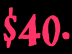 $40